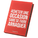 Acheter une Occasion sans se faire Arnaquer — Le Guide Complet 2026